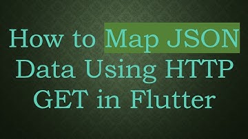 How to Map JSON Data Using HTTP GET in Flutter