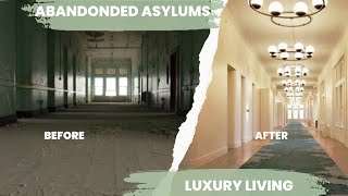 Abandoned Mental Asylums renovated into Luxury Living