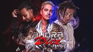 Ahora Dice - Ozuna Ft J Balvin & Arcangel