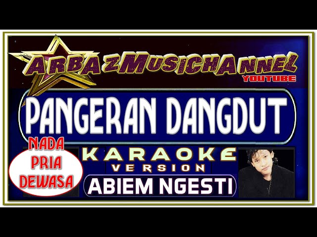 Karaoke Dangdut - PANGERAN DANGDUT ( Nada Pria Dewasa ) - Abiem Ngesti class=