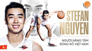 Stefan Nguyễn, người nâng tầm bóng rổ Việt Nam | Bóng rổ TV