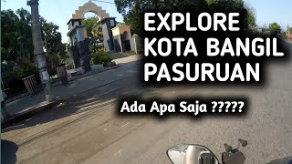 Explore Kota BANGIL PASURUAN, Ada apa saja ????? #motovlog