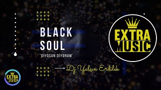 DJ Yalçın Erdilek - Black Soul (Diyosun Diyorum) Resimi
