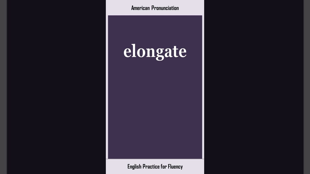 elongate, How to Say or Pronounce ELONGATE in American, British English, Pronunciation
