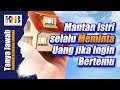 [KHB TJ] Mantan Istri Suami selalu Meminta Uang jika Ingin Bertemu