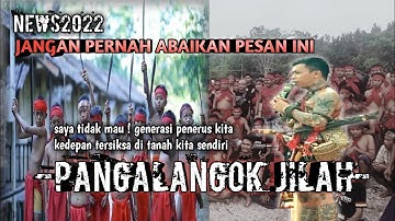 PANGALANGOK JILAH|JANGAN SAMPAI KITA SEMUA SEPERTI INI|PESAN PANGLIMA JILAH