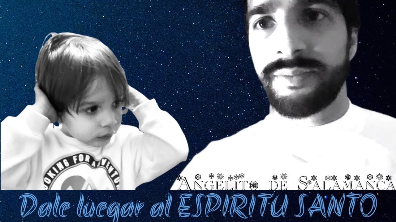 Angelito de Salamanca DALE LUGAR AL ESPIRITU SANTO