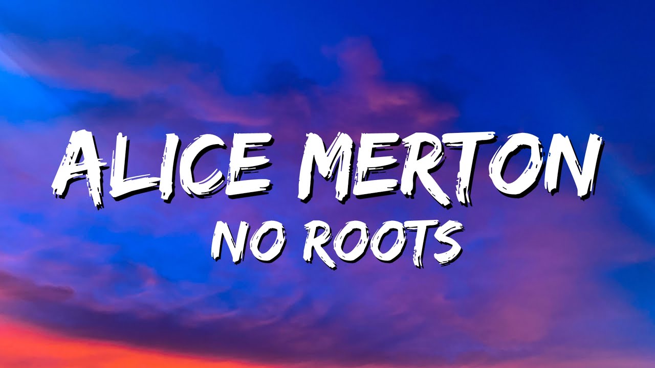 No Roots Alice Merton – No Roots (Lyrics) - YouTube