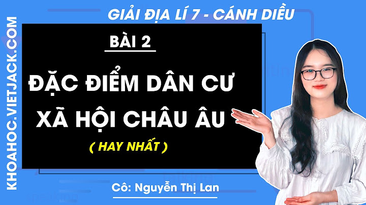 Bài tập 2 trang 76 địa lý 7 năm 2024