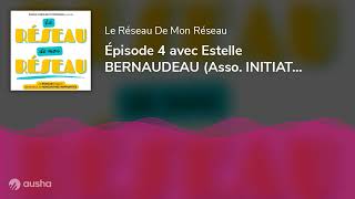 Épisode 4 Avec Estelle Bernaudeau Asso. Initiatives Emplois - Thouarcé