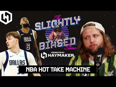 The NBA Hot Take Machine - The Slightly Biased Show presented by Haymaker