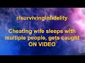 Cheating wife sleeps with multiple people, gets caught ON VIDEO | r/survivinginfidelity
