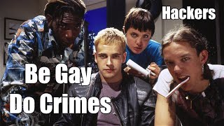 Hackers - Be Gay Do Crimes