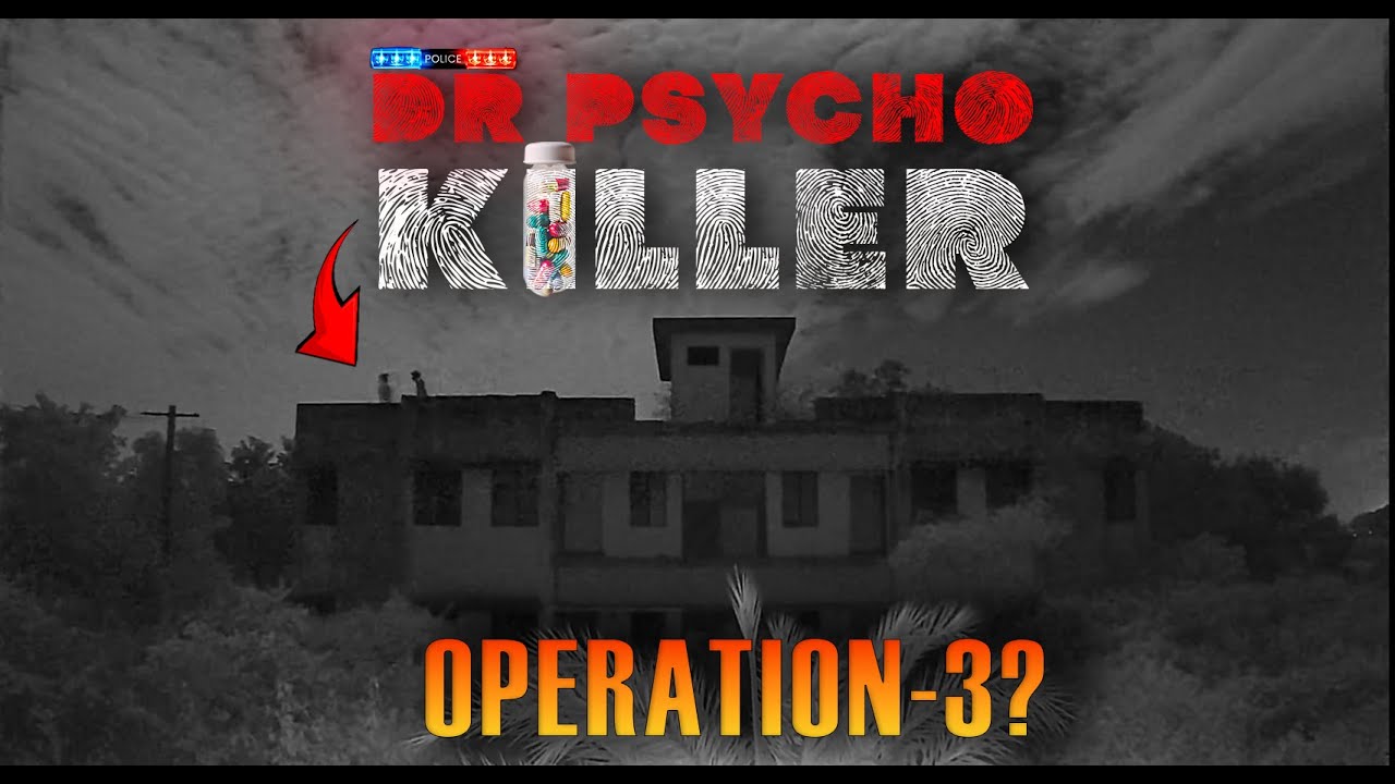 Dr Psycho killer | operation-3 ?