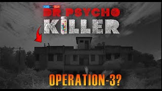 Dr Psycho killer | operation-3 ?