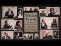 Nancy Isenberg - White Trash: The 400-Year Untold History of Class in America