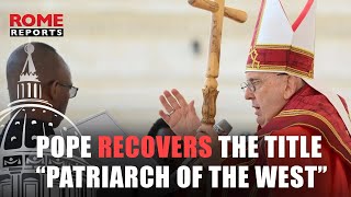 🚨BREAKING NEWS | Pope Francis recovers the title “Patriarch of the West” as an ecumenical gesture
