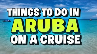 Things to Do in Aruba on a Cruise | FREE Trolley, Eagle Beach & Food Near Port