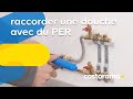 Utiliser de la plomberie PER pour raccorder une douche (Castorama)