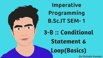 3-B :: Conditional Statements & Loops(Basic) :: Imperative Programming(I.P) Tutorial ::  BSc IT