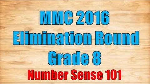 MMC 2016 Elimination Round NCR-B for Grade 8 (1- 5) - Number Sense 101