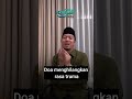 Doa menghilangkan rasa truma