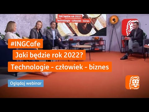 #INGCafe. Jaki będzie rok 2022? Technologie – człowiek – biznes | Webinar ING