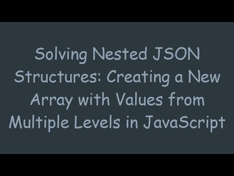 Solving Nested JSON