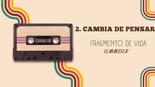 Iemmzier - Cambia De Pensar - (Audio Oficial)[Fragmento De Vida]|2022|