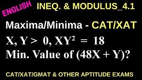 MAXIMA/MINIMA FOR CAT/XAT/GMAT_BASIC & QUESTIONS_LESSON 4.1_ INEQUALITIES AND MODULUS