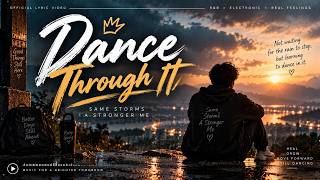 Dance Through It — Emotional R&B & Electronic Song | Lyric Video