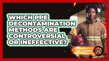 Which PPE Decontamination Methods Are Controversial Or Ineffective? - Inside the Firehouse