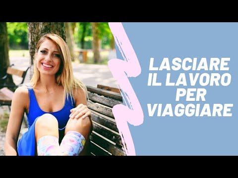 Video: Non Aver Paura Di Lasciare Il Tuo Lavoro Per Viaggiare - Matador Network