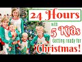 24 Hours with 5 Kids: Getting Ready for Christmas!