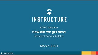 APAC Webinar - How did we get here! - Review of Canvas Updates