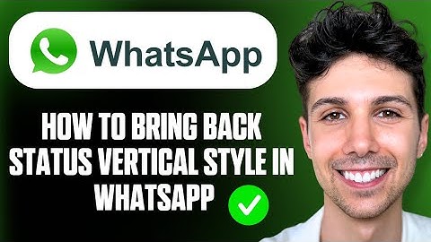 How to Bring Back the Status Vertical Style in WhatsApp - Full Guide