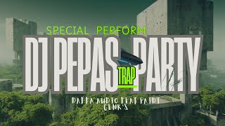 DJ KARNAVAL PEPAS TRAP X PARTY || PAIDI GENK'S