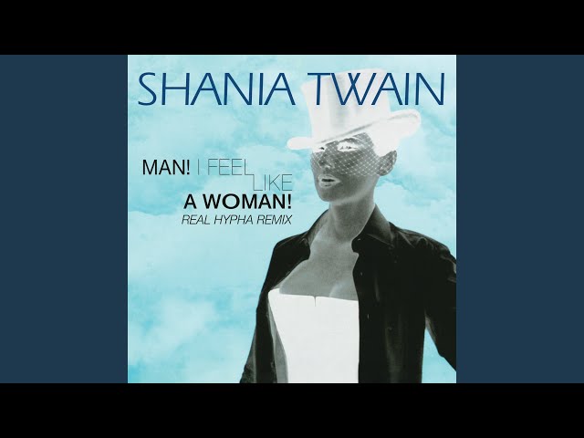 Man! I Feel Like A Woman! (Real Hypha Remix) class=