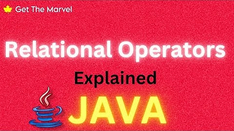 Relational Operators in Java explained : A Beginner