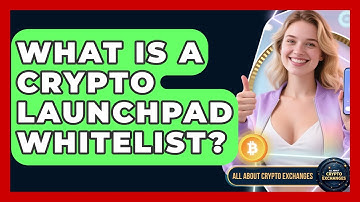 What Is A Crypto Launchpad Whitelist? - All About Crypto Exchanges