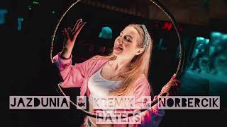 JAZDUNIA & KREMIK & norbercik - Haters (Original 2k22 Mix)