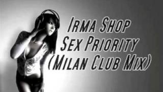 Irma Shop - Sex Priority (Milan Club Mix) [HQ].mp4 Resimi
