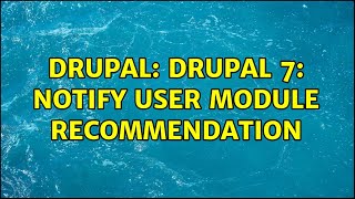 Drupal: Drupal 7: notify user module recommendation