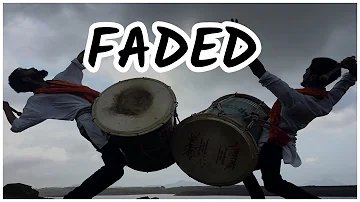 FADED - ALAN WALKER INDIAN DHOL - TASHA  ( ढोल ताशा ) COVER  || Rhythm Funk || 2018