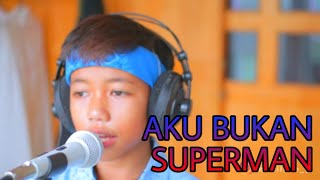 Download Lagu Aku Bukanlah Superman (Lucky Laki) - Cover By Wildan MP3
