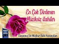 En ok dinlenen  full mziksiz sade lahiler