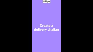 How to create a delivery challan | Swipe Billing App screenshot 3