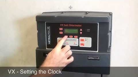 AstralPool VX Salt Chlorinator - Setting the Clock