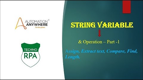 String Variables Operations - Assign / Extract / Find / Length /Compare in A2019/ A360 Part -1