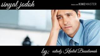 DATANGNYA SINYAL JODOH//by USTADZ KHALID BASALAMAH